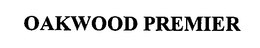 OAKWOOD PREMIER trademark