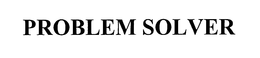 PROBLEM SOLVER trademark