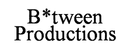 B*TWEEN PRODUCTIONS trademark