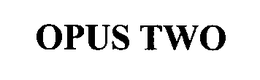 OPUS TWO trademark