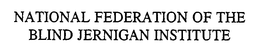 NATIONAL FEDERATION OF THE BLIND JERNIGAN INSTITUTE trademark