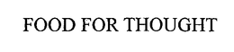 FOOD FOR THOUGHT trademark