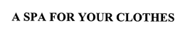 A SPA FOR YOUR CLOTHES trademark