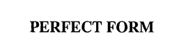 PERFECT FORM trademark