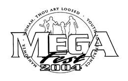 MEGA FEST 2004 MANPOWER WOMAN THOU ART LOOSED YOUTH 3 D EXPERIENCE trademark