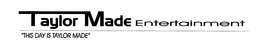 TAYLOR MADE ENTERTAINMENT "THIS DAY IS TAYLOR MADE" trademark