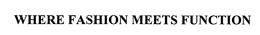 WHERE FASHION MEETS FUNCTION trademark