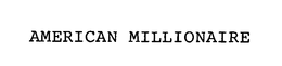 AMERICAN MILLIONAIRE trademark