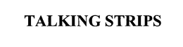 TALKING STRIPS trademark