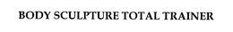 BODY SCULPTURE TOTAL TRAINER trademark