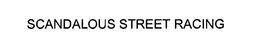 SCANDALOUS STREET RACING trademark