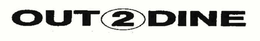 OUT 2 DINE trademark