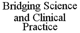 BRIDGING SCIENCE AND CLINICAL PRACTICE trademark