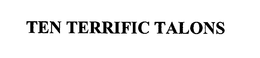 TEN TERRIFIC TALONS trademark