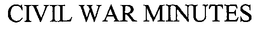 CIVIL WAR MINUTES trademark