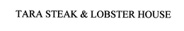 TARA STEAK & LOBSTER HOUSE trademark