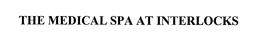 THE MEDICAL SPA AT INTERLOCKS trademark