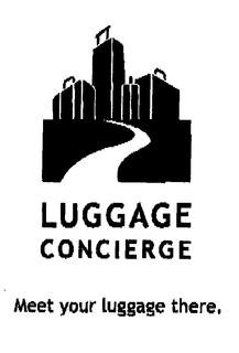 LUGGAGE CONCIERGE MEET YOUR LUGGAGE THERE. trademark