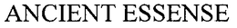 ANCIENT ESSENSE trademark