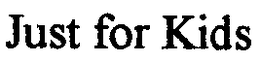 JUST FOR KIDS trademark