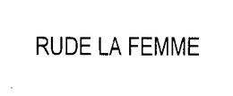 RUDE LA FEMME trademark