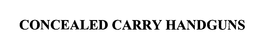 CONCEALED CARRY HANDGUNS trademark