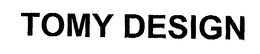 TOMY DESIGN trademark