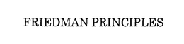 FRIEDMAN PRINCIPLES trademark
