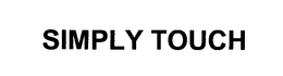 SIMPLY TOUCH trademark