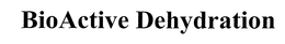 BIOACTIVE DEHYDRATION trademark