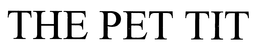 THE PET TIT trademark