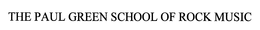 THE PAUL GREEN SCHOOL OF ROCK MUSIC trademark