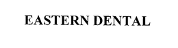 EASTERN DENTAL trademark