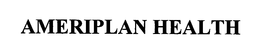 AMERIPLAN HEALTH trademark