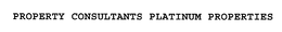 PROPERTY CONSULTANTS PLATINUM PROPERTIES trademark