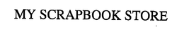 MY SCRAPBOOK STORE trademark