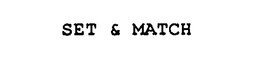 SET & MATCH trademark