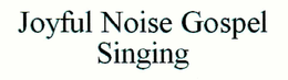 JOYFUL NOISE GOSPEL SINGING trademark