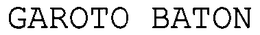 GAROTO BATON trademark