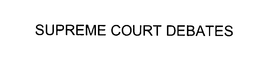 SUPREME COURT DEBATES trademark