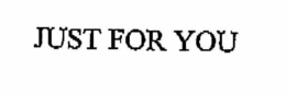 JUST FOR YOU trademark