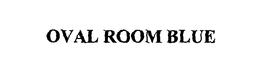 OVAL ROOM BLUE trademark