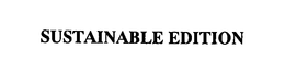 SUSTAINABLE EDITION trademark