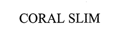 CORAL SLIM trademark