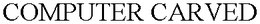COMPUTER CARVED trademark