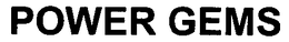 POWER GEMS trademark