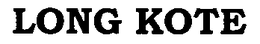 LONG KOTE trademark