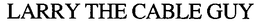 LARRY THE CABLE GUY trademark