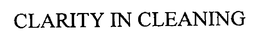 CLARITY IN CLEANING trademark