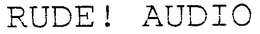 RUDE! AUDIO trademark
